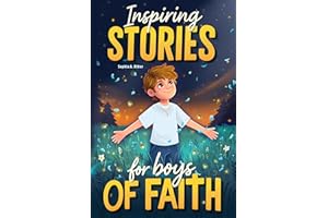 Inspiring Stories for Boys of Faith: A Christian Book about Faith, Confidence, Friendship, and Courage with Short Devotionals