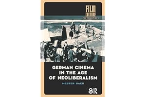 German Cinema in the Age of Neoliberalism (Film Culture in Transition)