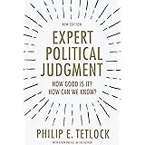Expert Political Judgment: How Good Is It? How Can We Know? - New Edition