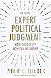Expert Political Judgment: How Good Is It? How Can We Know? - New Edition