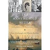 The Many-Headed Hydra: Sailors, Slaves, Commoners, and the Hidden History of the Revolutionary Atlantic