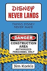 Disney Never Lands: Things Disney Never Made Kindle Edition