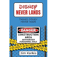 Disney Never Lands: Things Disney Never Made book cover