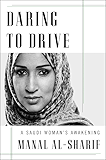 Daring to Drive: A Saudi Woman's Awakening