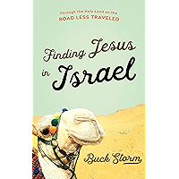 Finding Jesus in Israel: Through the Holy Land on the Road Less Traveled book cover Finding Jesus in Israel: Through the Holy Land on the Road Less Traveled book cover