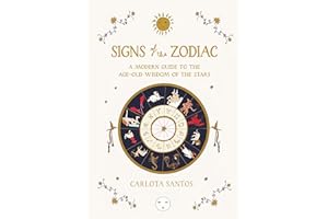 Signs of the Zodiac: A Modern Guide to the Age-Old Wisdom of the Stars
