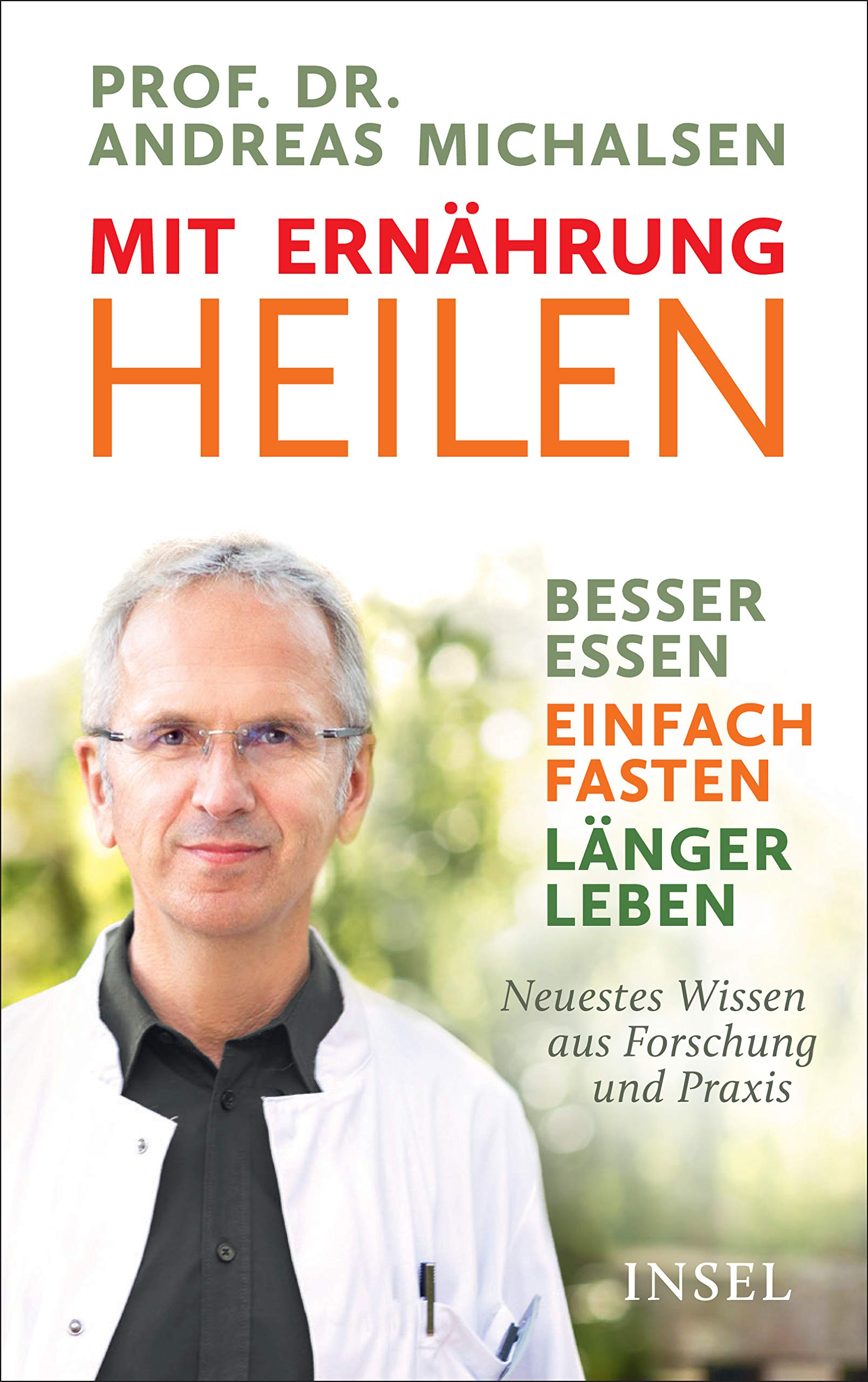 Mit Ernahrung Heilen Besser Essen Einfach Fasten Langer Leben Neuestes Wissen Aus Forschung Und Praxis Amazon De Sandmann Friedrich Karl Michalsen Prof Dr Andreas Kirschner Brouns Dr Suzann Bucher