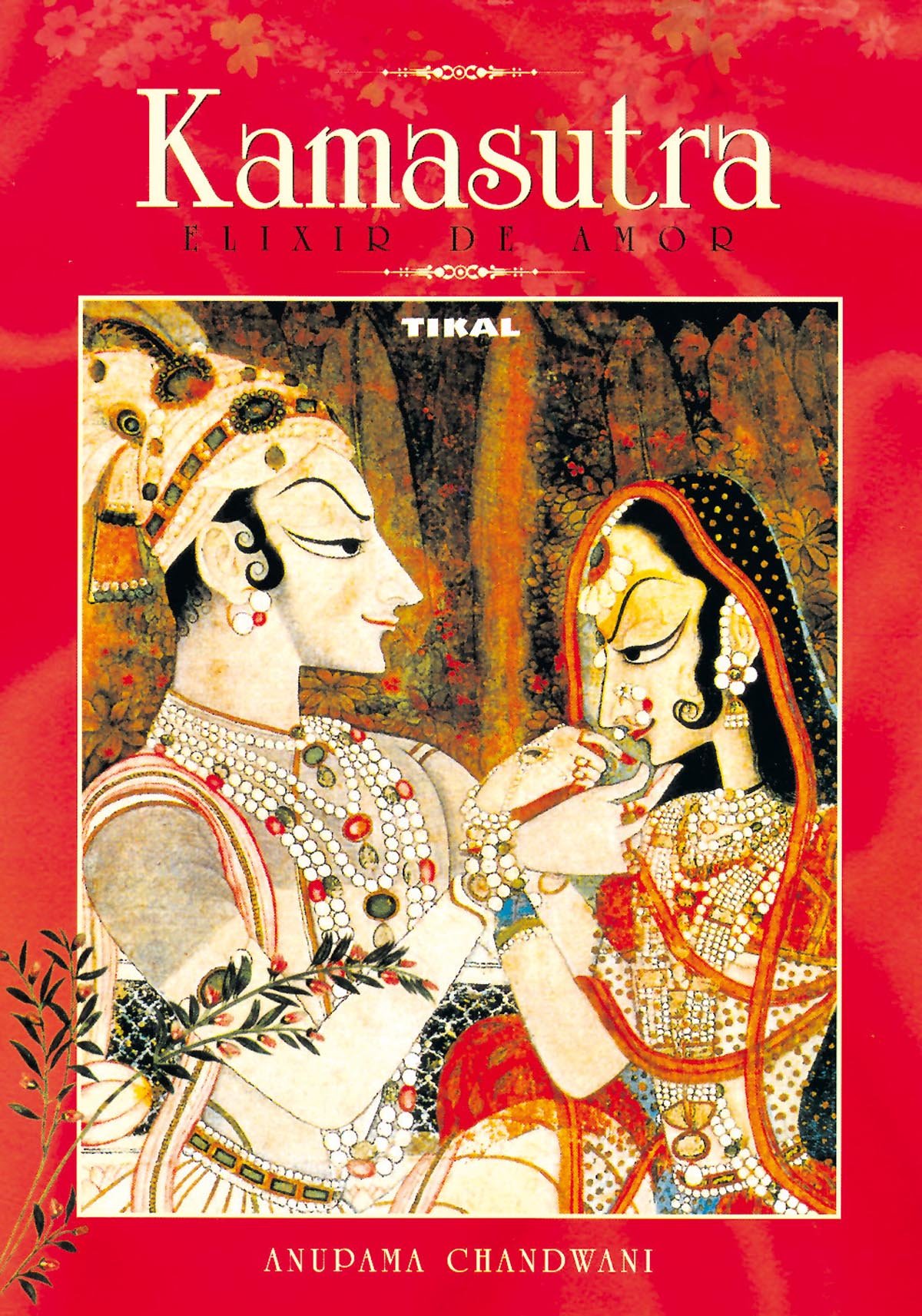 Kamasutra Elixir De Amor Spanish Edition Chandwani Anupama 9788430556809 Amazon Com Books