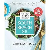 The New Keto-Friendly South Beach Diet: Rev Your Metabolism and Improve Your Health with the Latest Science of Weight Loss