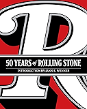 50 Years of Rolling Stone: The Music, Politics and People that Shaped Our Culture