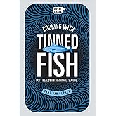 Cooking with Tinned Fish: Tasty Meals with Sustainable Seafood