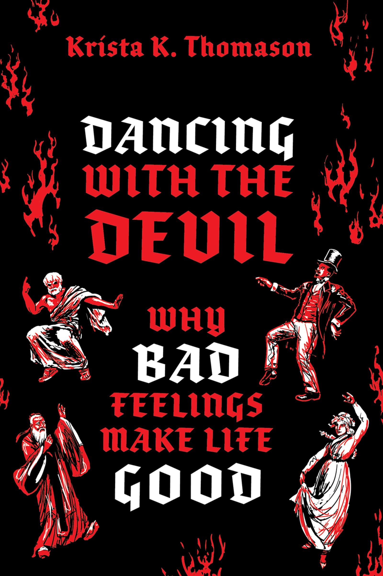 Dancing with the Devil: Why Bad Feelings Make Life