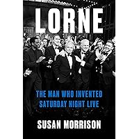 Lorne: The Man Who Invented Saturday Night Live