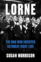 Lorne: The Man Who Invented Saturday Night Live book cover