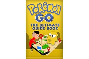 Pokemon Go: The Ultimate Guide Book From Beginner to Mastery with Tips, Tricks, Hints and Game Hacks (iOs, Android, Secrets, 