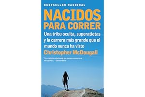 Nacidos para Correr: Una tribu oculta, superatletas y la carrera mas grande que el mundo nunca ha visto (Spanish Edition)