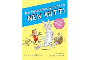 The Easter Bunny Needs a New Butt! From The Creators of the International Bestseller "I Need A New Butt!"