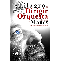 El Milagro de Dirigir la Orquesta sin usar las Manos: Técnica Neuro Directorial 3.0 (Spanish Edition) book cover