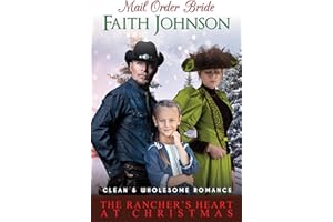 Mail Order Bride: The Rancher’s Heart at Christmas: Clean and Wholesome Western Historical Romance (Christmas Mail Order Brid