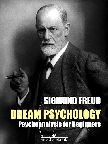 Download Dream Psychology: Psychoanalysis for Beginners (Annotated) (English Edition) PDF