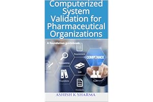 Computerized System Validation for Pharmaceutical Organizations: A foundation guidebook
