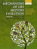 Mechanisms of Life History Evolution: The Genetics and Physiology of Life History Traits and Trade-Offs