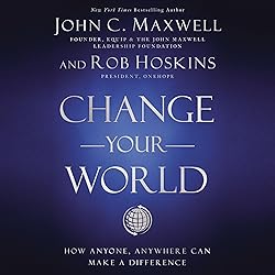 Change Your World: How Anyone, Anywhere Can Make a