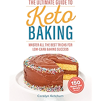 The Ultimate Guide to Keto Baking: Master All the Best Tricks for Low-Carb Baking Success book cover