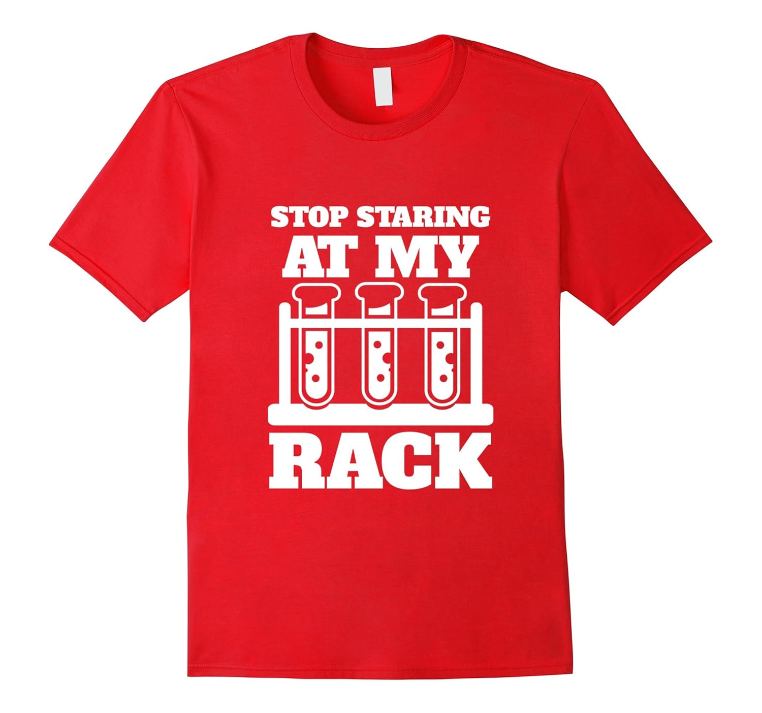 Stop Staring at My Rack Funny T-Shirt-ANZ