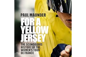 For A Yellow Jersey: The Scandalous History of the Women's Tour de France