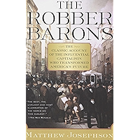 The Robber Barons: The Classic Account of the Influential Capitalists Who Transformed America's Future (Harvest Book) book cover The Robber Barons: The Classic Account of the Influential Capitalists Who Transformed America's Future (Harvest Book) book cover