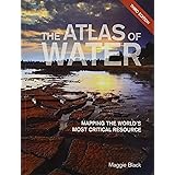 The Atlas of Water: Mapping the World's Most Critical Resource