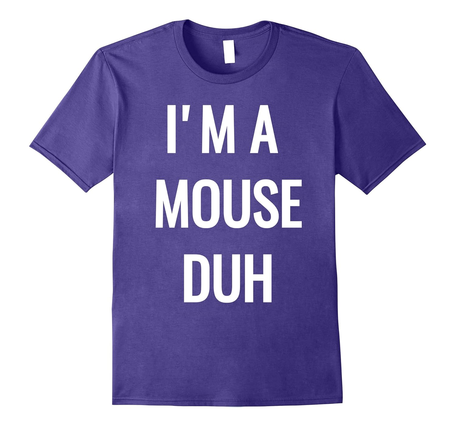 I'm A Mouse DUH T-Shirt-FL