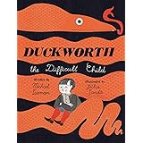 Duckworth, the Difficult Child