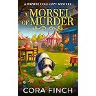 A Morsel Of Murder: A Deliciously Deadly Cozy Mystery
