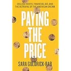 Paying the Price: College Costs, Financial Aid, and the Betrayal of the American Dream