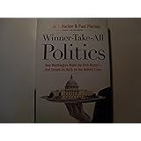 Winner-Take-All Politics: How Washington Made the Rich Richer--and Turned Its Back on the Middle Class