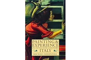 Painting and Experience in Fifteenth-Century Italy: A Primer in the Social History of Pictorial Style
