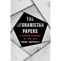 The Afghanistan Papers: A Secret History of the War