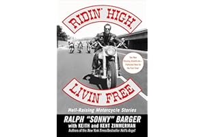 Ridin' High, Livin' Free: Hell-Raising Motorcycle Stories