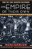 An Empire of Their Own: How the Jews Invented Hollywood
