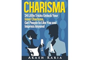 CHARISMA: 34 Tricks to Unlock Your Charisma, Master the Art of Small Talk and Develop Personal Magnetism