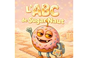 L’ABC de Sugar Naut: Une douce aventure de l’alphabet Apprendre les lettres de A à Z en douceur pour les enfants de 2 à 6 ans