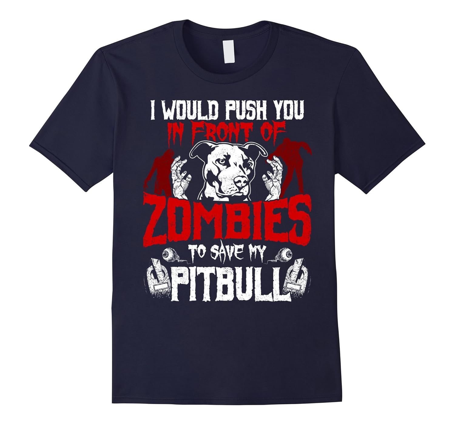 I Would Push You To Save My Pitbull Funny Dog Lover T-Shirt-ANZ