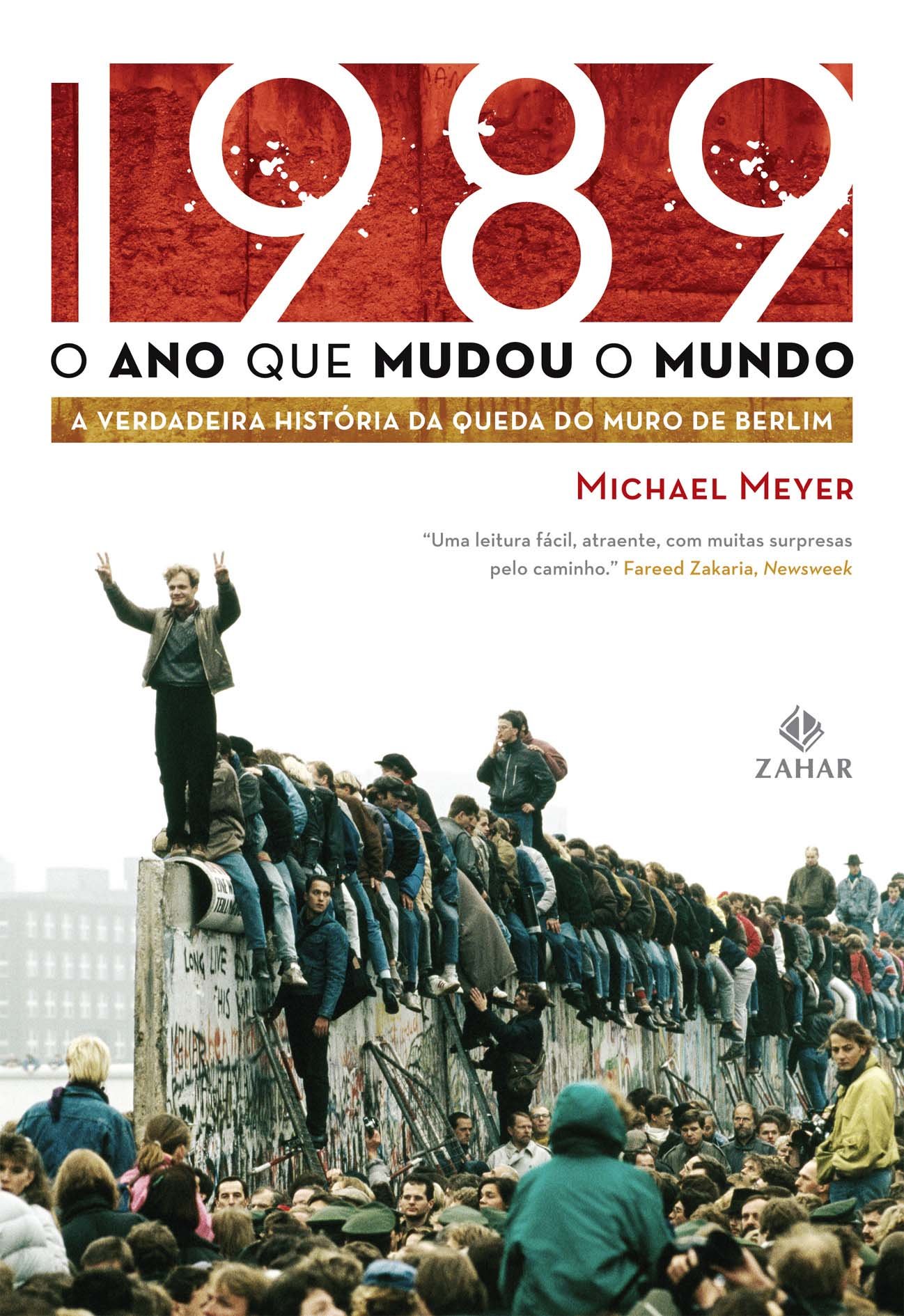 1989. O Ano Que Mudou O Mundo. A Verdadeira História Da Queda Do Muro De Berlim PDF Michael Meyer 1989. O Ano Que Mudou O Mundo. A Verdadeira História Da Queda Do Muro De Berlim PDF Michael Meyer