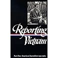 Reporting Vietnam, Part 1: American Journalism, 1959-1969 (Library of America)