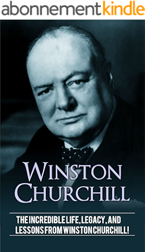 Download Winston Churchill: The incredible life, legacy, and lessons from Winston Churchill! (English Edition) PDF