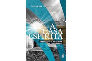 A casa espírita construída na rocha do evangelho (Portuguese Edition)