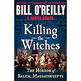 Killing the Witches: The Horror of Salem, Massachusetts (Bill O'Reilly's Killing Series)