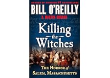 Killing the Witches: The Horror of Salem, Massachusetts (Bill O'Reilly's Killing Series)